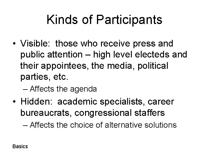 Kinds of Participants • Visible: those who receive press and public attention – high