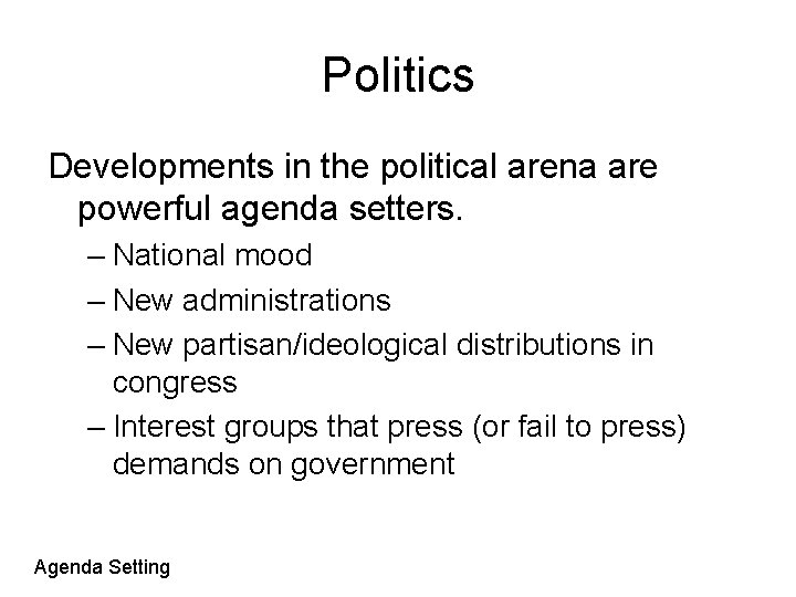 Politics Developments in the political arena are powerful agenda setters. – National mood –