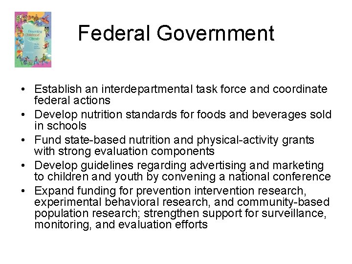 Federal Government • Establish an interdepartmental task force and coordinate federal actions • Develop