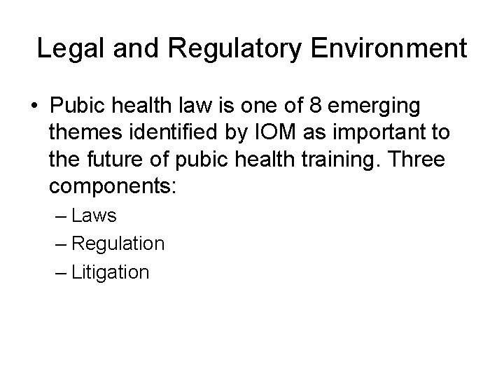 Legal and Regulatory Environment • Pubic health law is one of 8 emerging themes