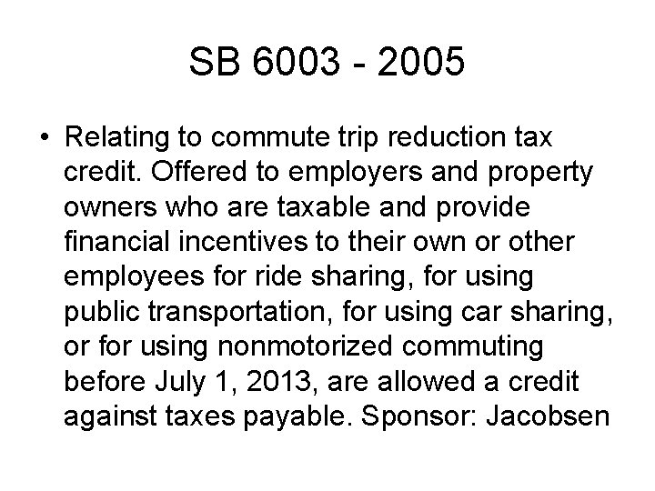 SB 6003 - 2005 • Relating to commute trip reduction tax credit. Offered to