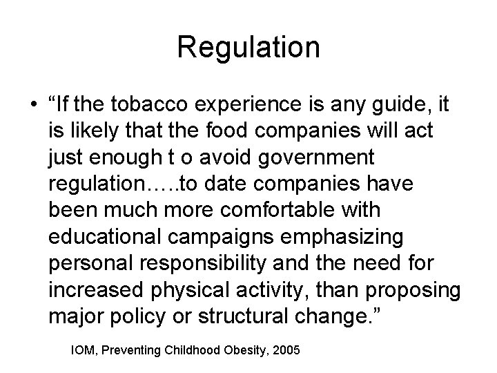 Regulation • “If the tobacco experience is any guide, it is likely that the