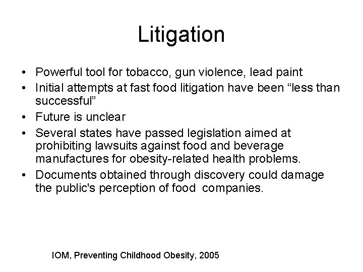 Litigation • Powerful tool for tobacco, gun violence, lead paint • Initial attempts at