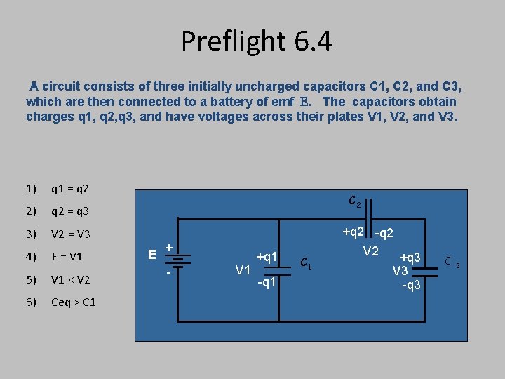 Preflight 6. 4 A circuit consists of three initially uncharged capacitors C 1, C