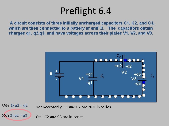 Preflight 6. 4 A circuit consists of three initially uncharged capacitors C 1, C