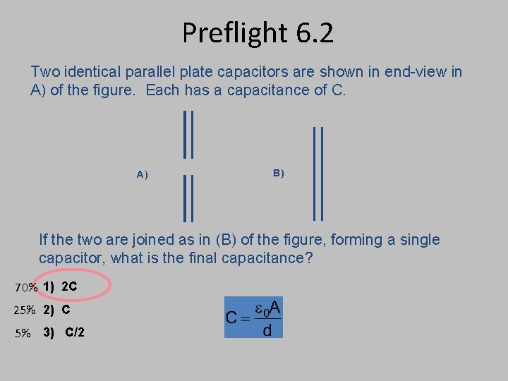 Preflight 6. 2 Two identical parallel plate capacitors are shown in end-view in A)