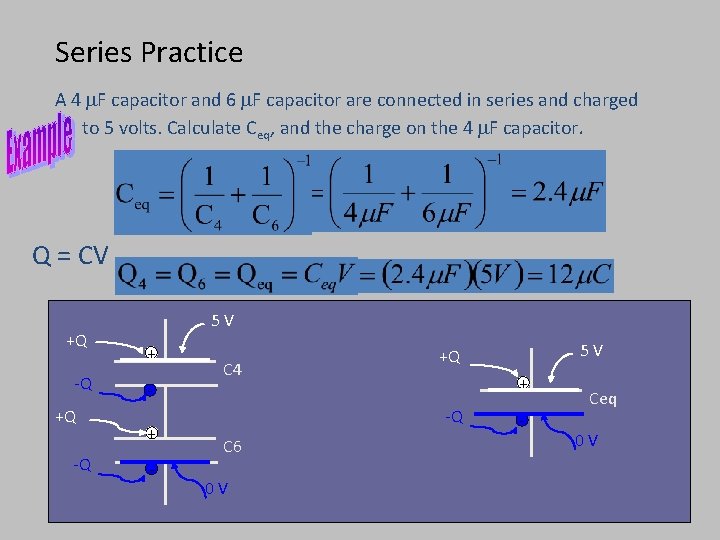 Series Practice A 4 m. F capacitor and 6 m. F capacitor are connected