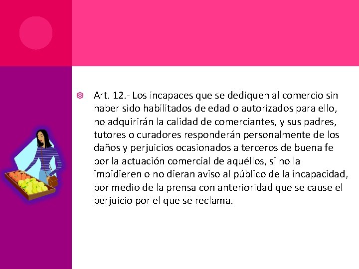  Art. 12. - Los incapaces que se dediquen al comercio sin haber sido