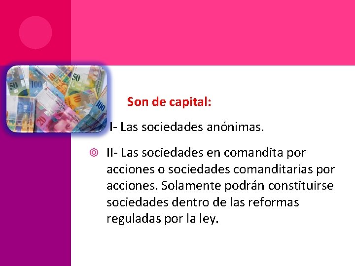 Son de capital: I- Las sociedades anónimas. II- Las sociedades en comandita por acciones