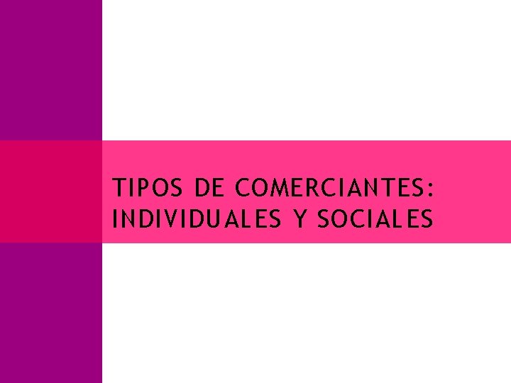TIPOS DE COMERCIANTES: INDIVIDUALES Y SOCIALES 