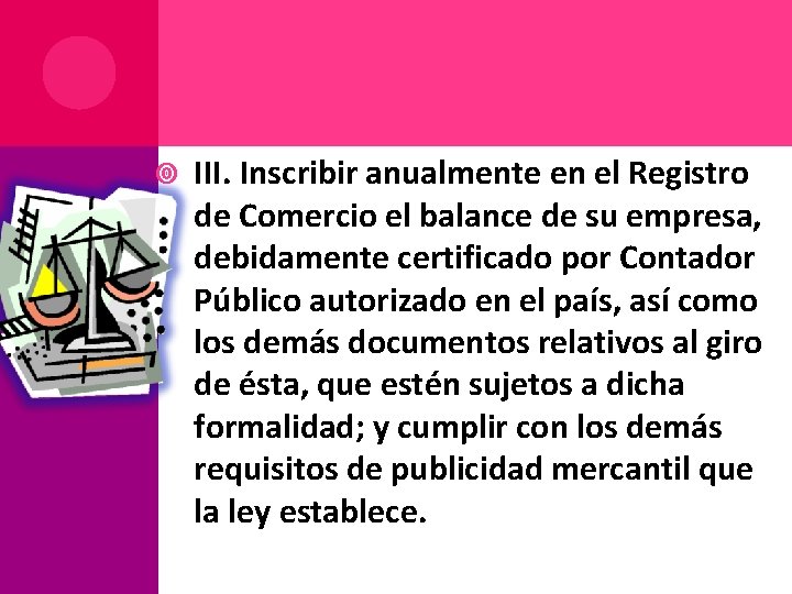 III. Inscribir anualmente en el Registro de Comercio el balance de su empresa,