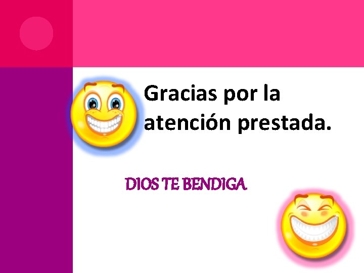 Gracias por la atención prestada. DIOS TE BENDIGA 