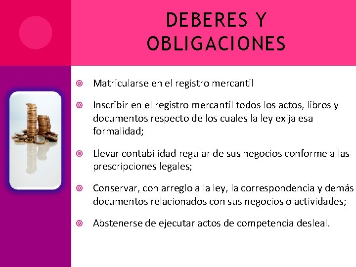 DEBERES Y OBLIGACIONES Matricularse en el registro mercantil Inscribir en el registro mercantil todos