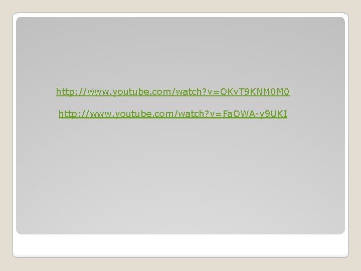 http: //www. youtube. com/watch? v=QKv. T 9 KNM 0 M 0 http: //www. youtube.