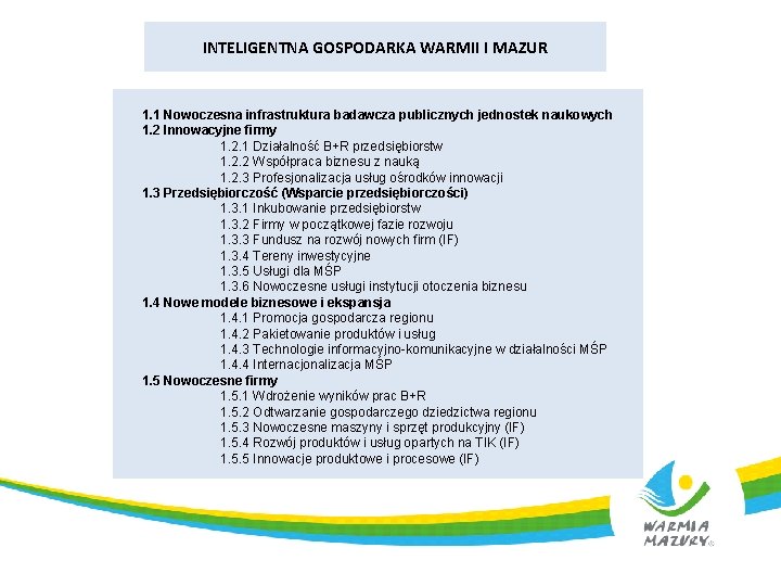 INTELIGENTNA GOSPODARKA WARMII I MAZUR 1. 1 Nowoczesna infrastruktura badawcza publicznych jednostek naukowych 1.