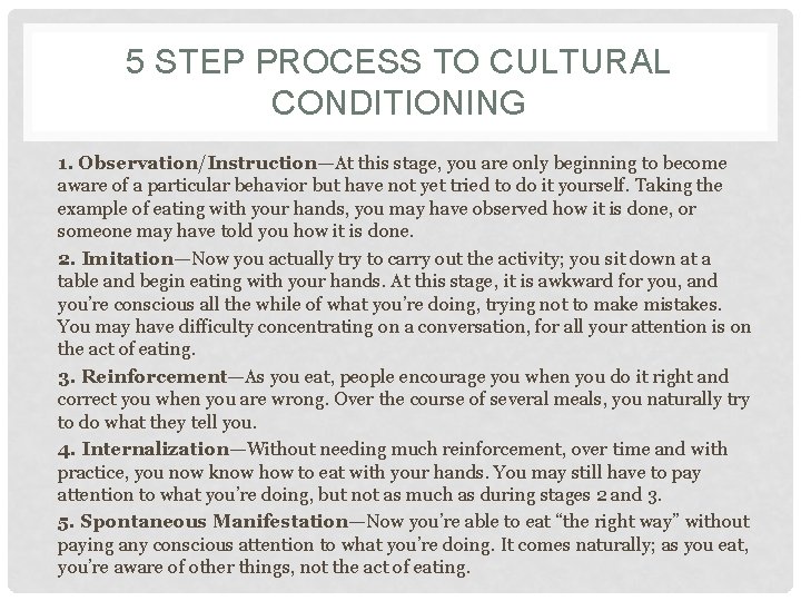 5 STEP PROCESS TO CULTURAL CONDITIONING 1. Observation/Instruction—At this stage, you are only beginning