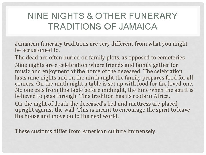 NINE NIGHTS & OTHER FUNERARY TRADITIONS OF JAMAICA Jamaican funerary traditions are very different