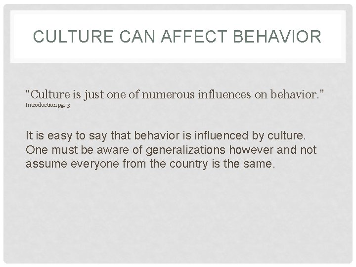 CULTURE CAN AFFECT BEHAVIOR “Culture is just one of numerous influences on behavior. ”