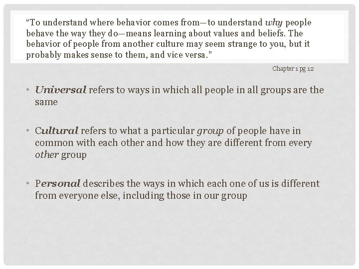 “To understand where behavior comes from—to understand why people behave the way they do—means