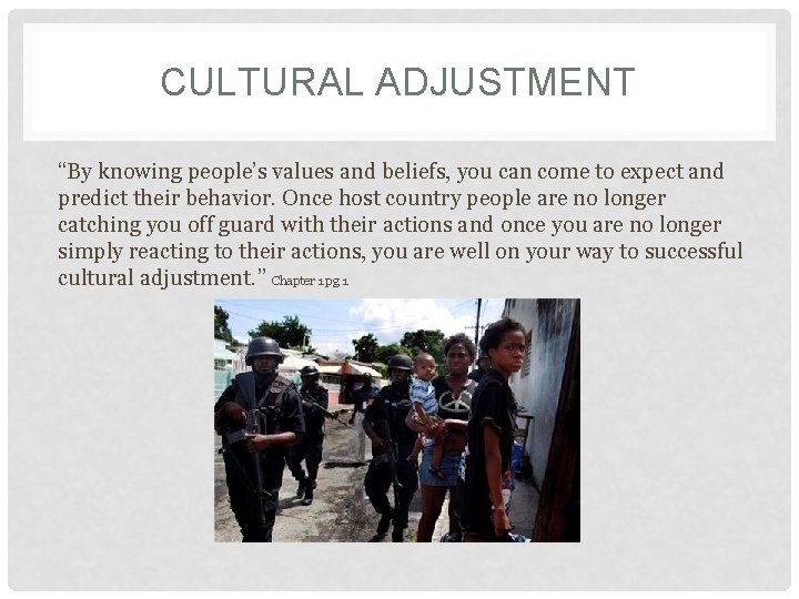 CULTURAL ADJUSTMENT “By knowing people’s values and beliefs, you can come to expect and