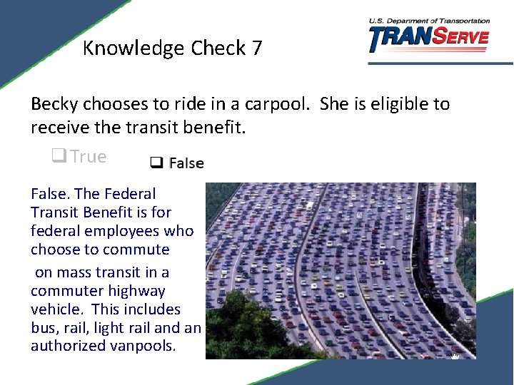 Knowledge Check 7 Becky chooses to ride in a carpool. She is eligible to