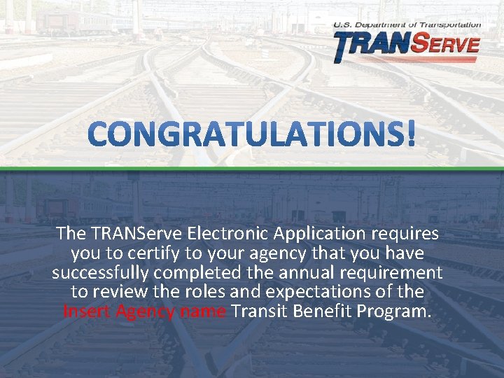 The TRANServe Electronic Application requires you to certify to your agency that you have