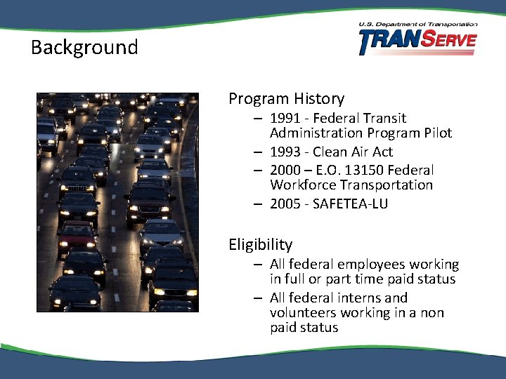 Background Program History – 1991 - Federal Transit Administration Program Pilot – 1993 -