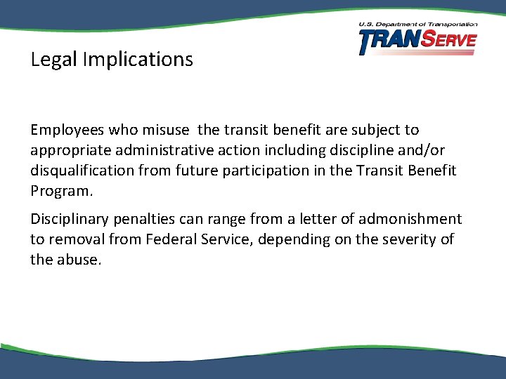 Legal Implications Employees who misuse the transit benefit are subject to appropriate administrative action