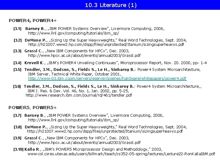 10. 3 Literature (1) POWER 4, POWER 4+ [3. 1] Barney B. , „IBM