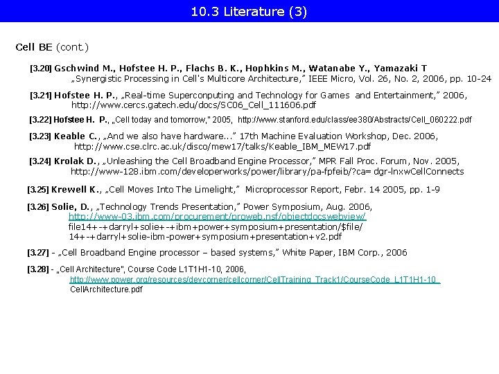 10. 3 Literature (3) Cell BE (cont. ) [3. 20] Gschwind M. , Hofstee