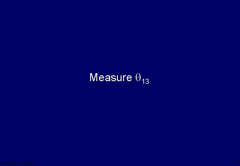 Measure q 13 A. Ereditato – HQL 2004 20 