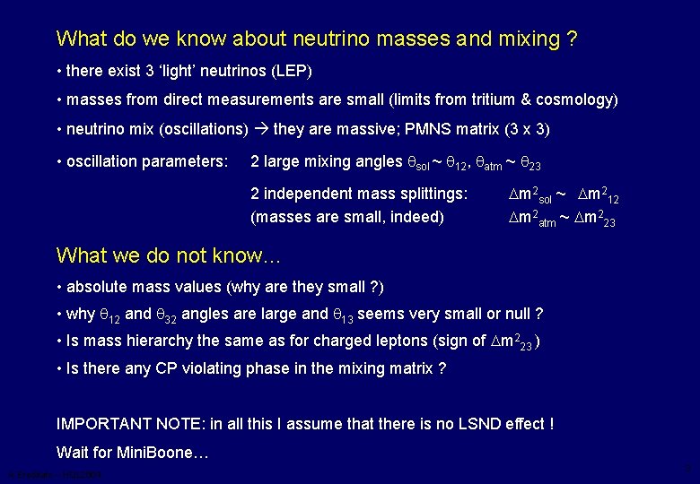 What do we know about neutrino masses and mixing ? • there exist 3