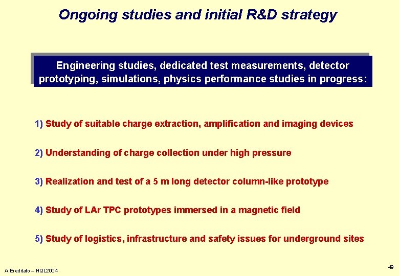 Ongoing studies and initial R&D strategy Engineering studies, dedicated test measurements, detector prototyping, simulations,