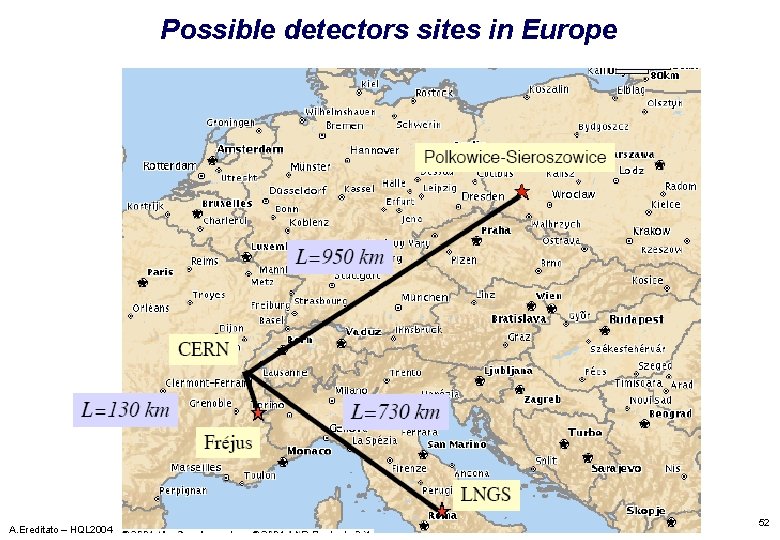 Possible detectors sites in Europe A. Ereditato – HQL 2004 52 