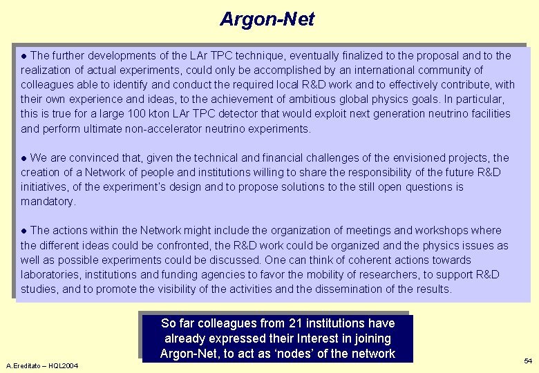 Argon-Net The further developments of the LAr TPC technique, eventually finalized to the proposal