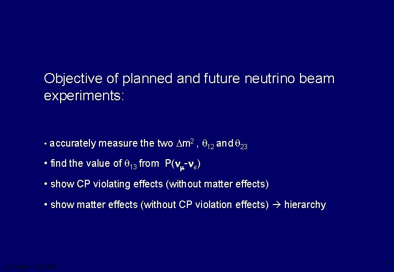 Objective of planned and future neutrino beam experiments: • accurately measure the two Dm
