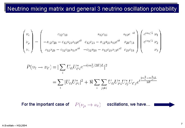 Neutrino mixing matrix and general 3 neutrino oscillation probability For the important case of