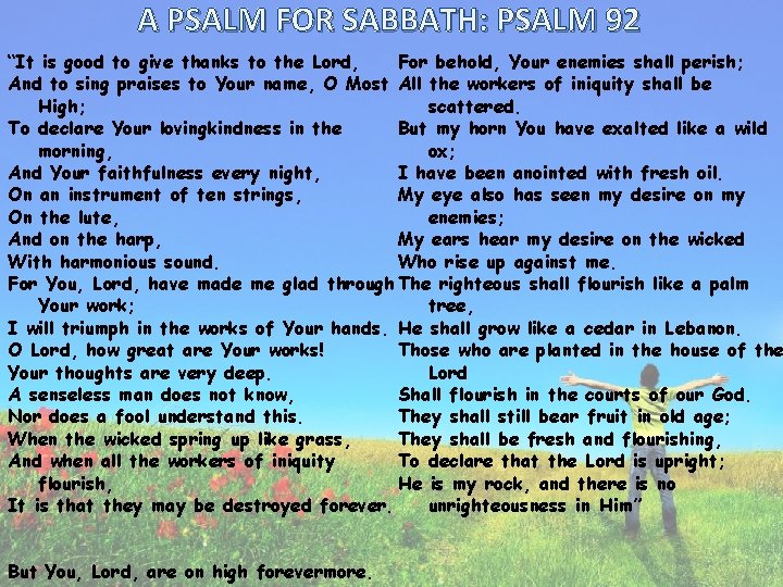 A PSALM FOR SABBATH: PSALM 92 For behold, Your enemies shall perish; “It is