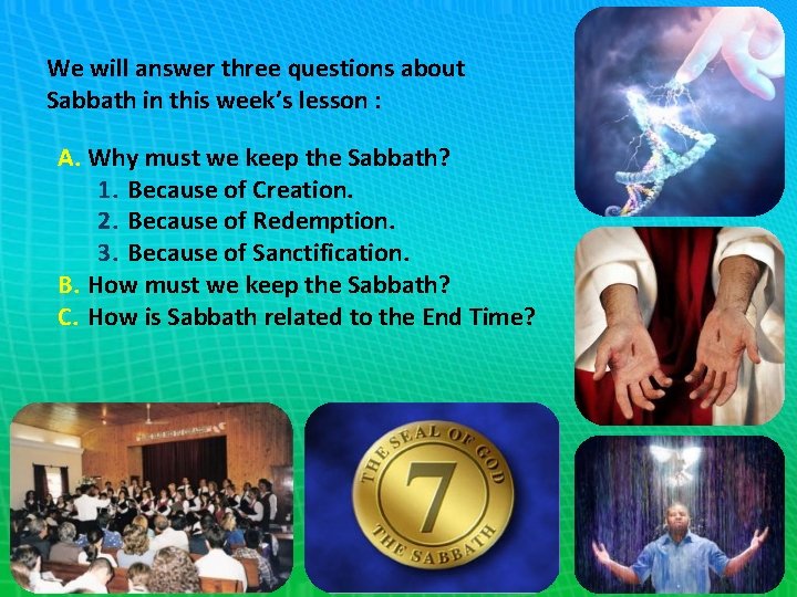 We will answer three questions about Sabbath in this week’s lesson : A. Why