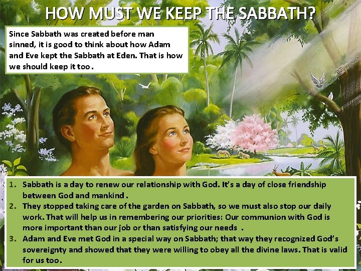 HOW MUST WE KEEP THE SABBATH? Since Sabbath was created before man sinned, it