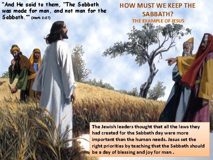 “And He said to them, “The Sabbath was made for man, and not man