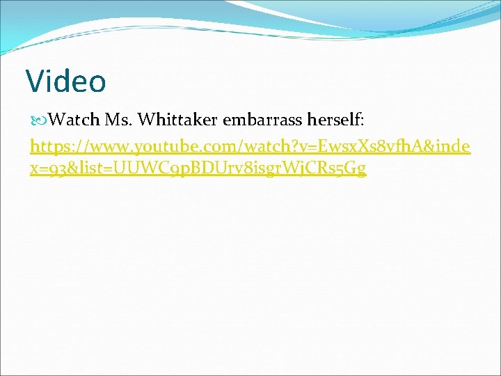 Video Watch Ms. Whittaker embarrass herself: https: //www. youtube. com/watch? v=Ewsx. Xs 8 vfh.