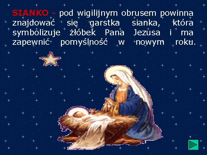 SIANKO - pod wigilijnym obrusem powinna znajdować się garstka sianka, która symbolizuje żłóbek Pana