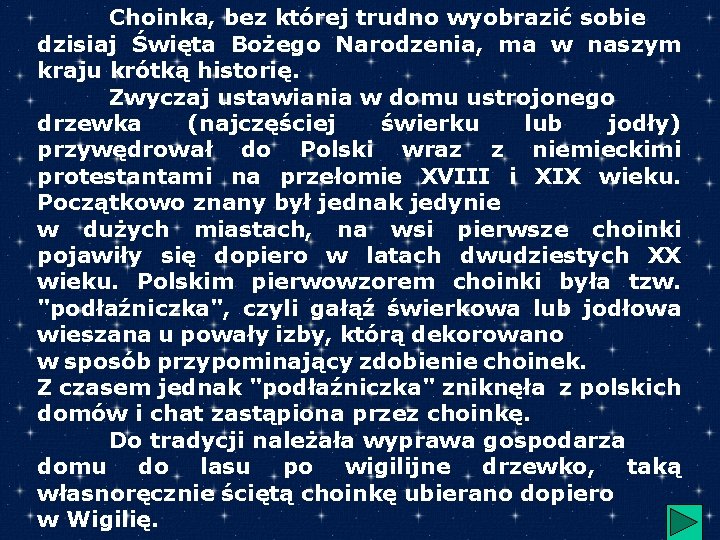 Choinka, bez której trudno wyobrazić sobie dzisiaj Święta Bożego Narodzenia, ma w naszym kraju