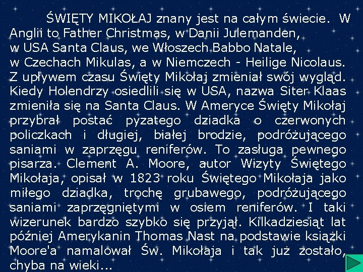 ŚWIĘTY MIKOŁAJ znany jest na całym świecie. W Anglii to Father Christmas, w Danii