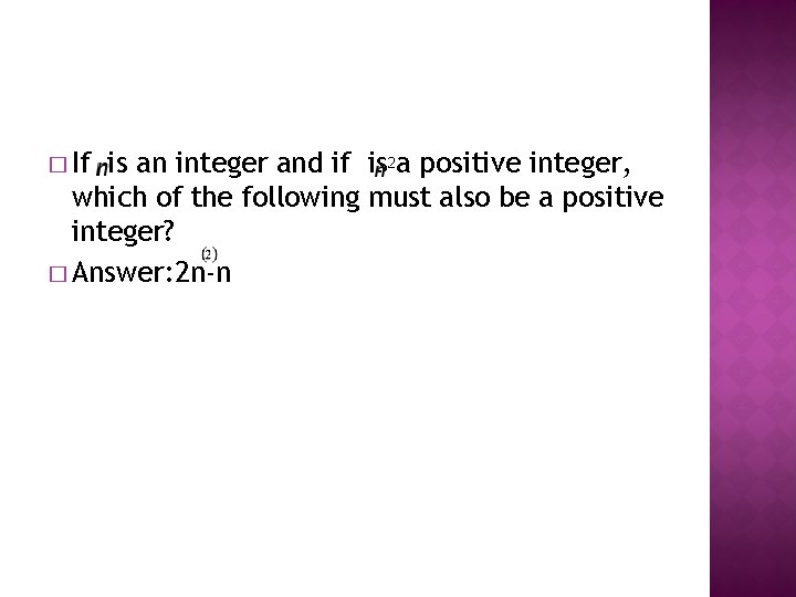 � If is an integer and if is a positive integer, which of the