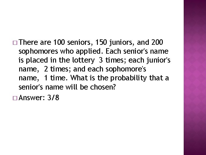 � There are 100 seniors, 150 juniors, and 200 sophomores who applied. Each senior's