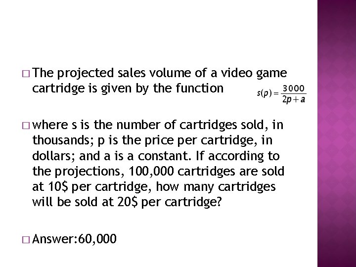 � The projected sales volume of a video game cartridge is given by the
