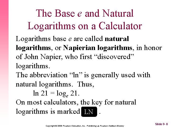 The Base e and Natural Logarithms on a Calculator Logarithms base e are called