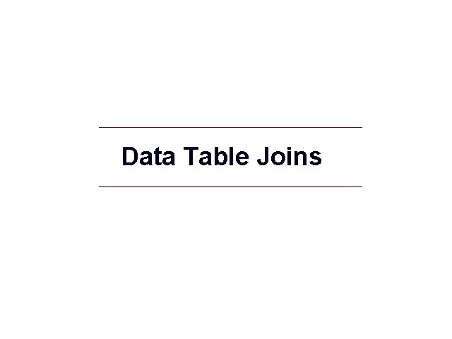 Data Table Joins GIS 14 Data Table Joins GIS 14